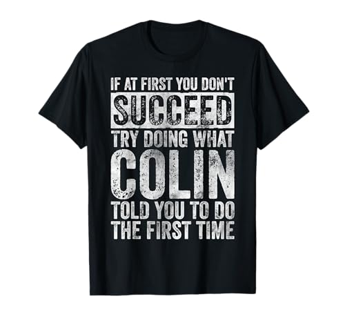 If At First You Don't Succeed Try Doing What Colin T-Shirt