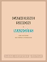 Mangées: Une histoire des mères lyonnaises 2848052813 Book Cover