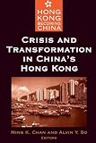 Crisis and Transformation in China's Hong Kong