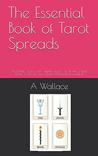 The Essential Book of Tarot Spreads: 21 essential spreads - from beginner to expert level. Love spreads, career spreads, spiritual spreads and general