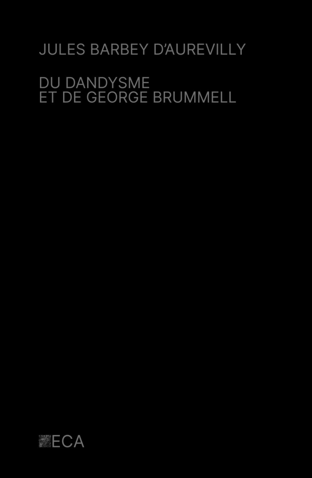 Du dandysme et de George Brummell, Jules Barbey d'Aurevilly, Éditions du Curieux Astrakan (Annoté)