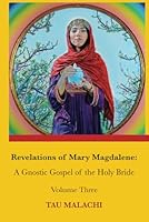Revelations of Mary Magdalene: An Oral Tradition of the Holy Bride, Volume Three (Revelations of Mary Magdalene, Volumes 1-3) B0D93YYG9J Book Cover