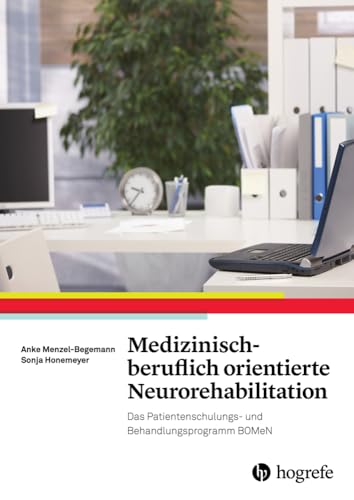 Medizinisch-beruflich orientierte Neurorehabilitation: Das Patientenschulungs- und Behandlungsprogramm BOMeN