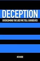 Deception: Overcoming the Lies We Tell Ourselves 1514158035 Book Cover