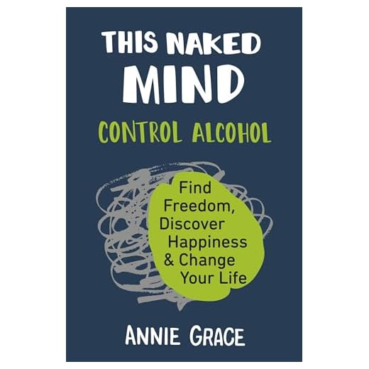 This Naked Mind: Control Alcohol, Find Freedom, Discover Happiness & Change Your Life