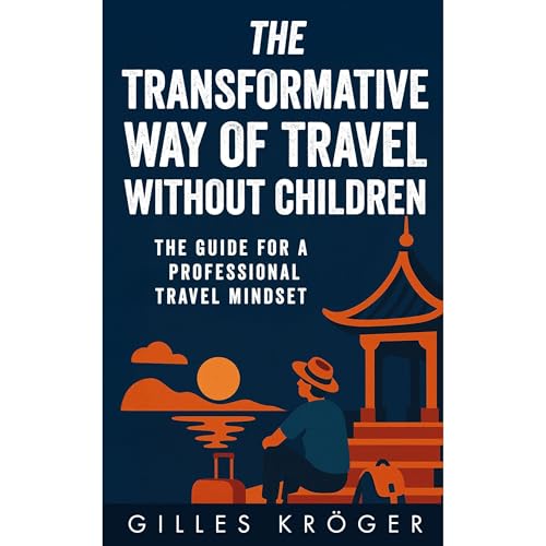 The Transformative Way of Travel Without Children Audiolibro Por Gilles Kröger arte de portada