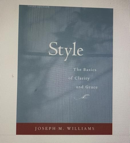 Style – Toward Clarity & Grace (Chicago Guides to Writing, Editing and Publishing)