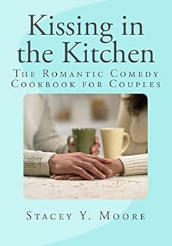Paperback Kissing in the Kitchen: The Romantic Comedy Cookbook for Couples Book