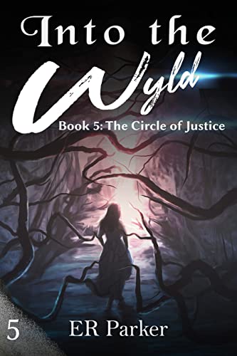 The Circle of Justice : a steamy fantasy mystery adventure (Into The Wyld Book 5) by [ER Parker]