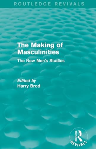 Preisvergleich Produktbild The Making of Masculinities (Routledge Revivals): The New Men's Studies