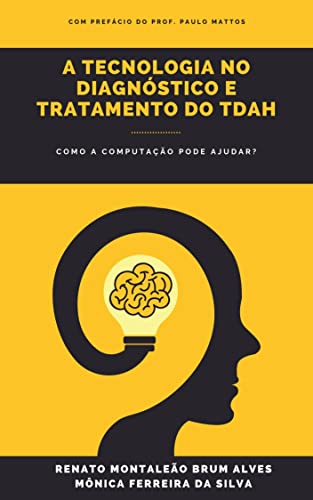 A tecnologia no diagnóstico e tratamento do TDAH: Como a Computação pode ajudar?