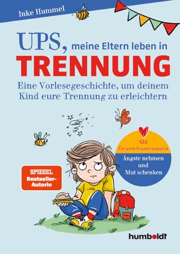 Ups, meine Eltern leben in Trennung: Eine Vorlesegeschichte, um den Umgang mit einer Elterntrennung zu erleichtern. Mit Gesprächsanregungen - Ängste ... Verena Potthast. Spiegel-Bestsellerautorin