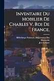 Inventaire Du Mobilier De Charles V, Roi De France,