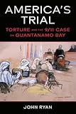 America's Trial: Torture and the 9/11 Case on Guantanamo Bay