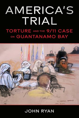 America's Trial: Torture and the 9/11 Case on Guantanamo Bay