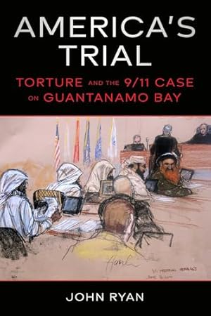 America's Trial: Torture and the 9/11 Case on Guantanamo Bay