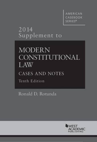 Modern Constitutional Law: Cases and Notes, 10th, 2014 Supplement (American Casebook Series)