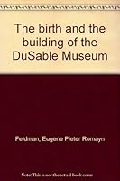 The birth and the building of the DuSable Museum B0006Y0ICU Book Cover