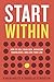 Start Within: How to sell your idea, overcome roadblocks, and love your job