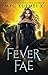 Fever Fae: a shifter Fae reverse harem fantasy romance (Dark Fae Kings)