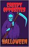 HALLOWEEN: Creepy OPPOSITES