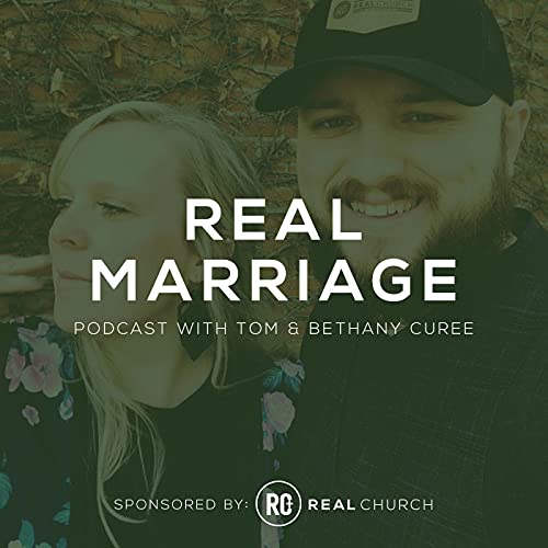 Real Marriage with Tom and Bethany Curee cover art