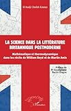  La science dans la littérature britannique postmoderne: Mathématique et thermodynamique dans les récits de William Boyd et de Martin Amis