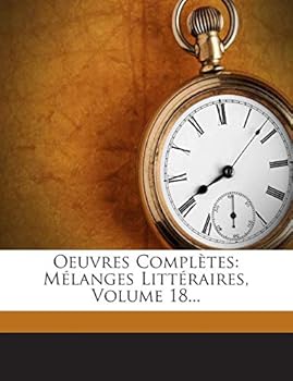 Paperback Oeuvres Compl?tes: M?langes Litt?raires, Volume 18... [French] Book