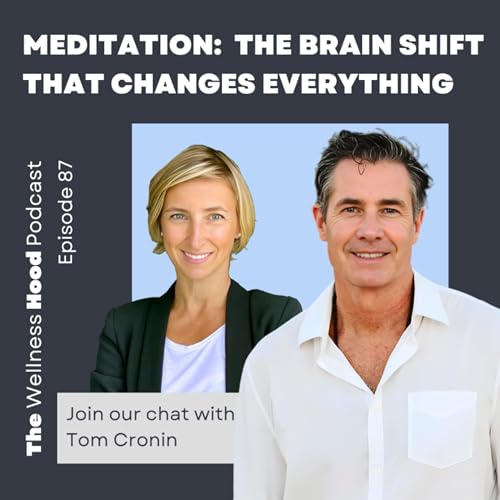 Ep 87 - Tom Cronin - Meditation: The Brain Shift That Changes Everything