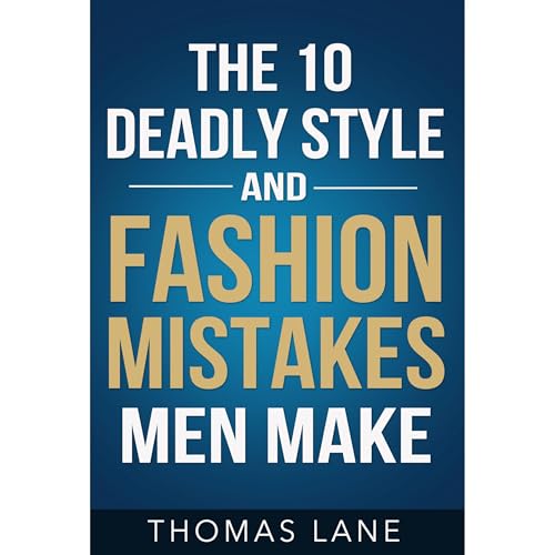 The 10 Deadly Style And Fashion Mistakes Men Make by Thomas Lane episode artwork