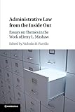 Administrative Law from the Inside Out: Essays on Themes in the Work of Jerry L. Mashaw