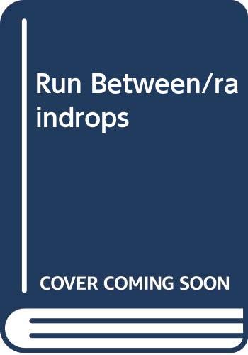 Run Between/Raindrops 0425114759 Book Cover
