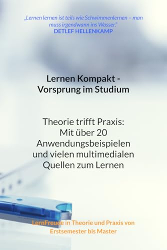 Lernen Kompakt - Vorsprung im Studium: LernFreude in Theorie und Praxis von Erstsemester bis Master