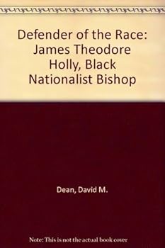 Hardcover Defender of the Race: James Theodore Holly, Black Nationalist Bishop Book
