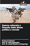  Guerra culturale e filosofia della difesa politica e morale