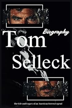 Tom Selleck Biography: The Life and Legacy of an American Screen Legend