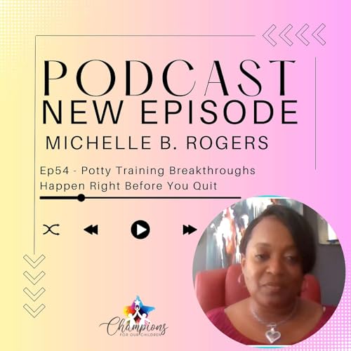 Page de couverture de Ep54 - Potty Training Breakthroughs Happen Right Before You Quit