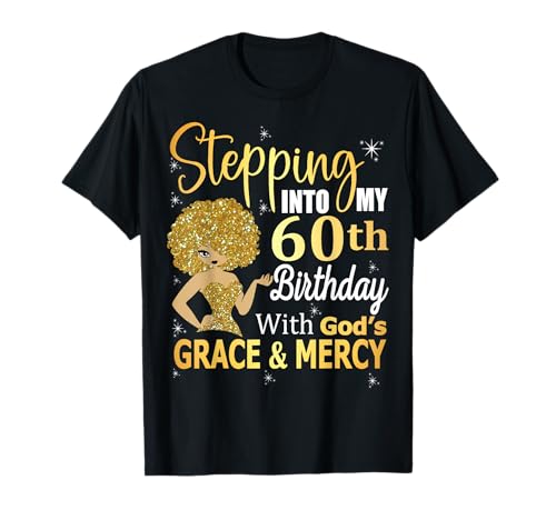 Stepping Into My 60th Birthday With God's Grace And Mercy T-Shirt
