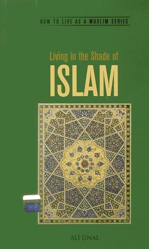 Living in the Shade of Islam: How to Live As A Muslim