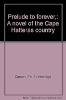Prelude to forever,: A novel of the Cape Hatteras country B0006AVLIY Book Cover