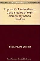 In pursuit of self-esteem;: Case studies of eight elementary school children B0007DEBQE Book Cover