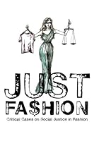 Just Fashion: Critical Cases on Social Justice in Fashion 9197643149 Book Cover