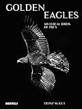  Golden Eagles: Legendary Birds of Prey