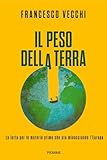 Il peso della Terra: La lotta per le materie prime che sta minacciando l'Europa (Italian Edition)