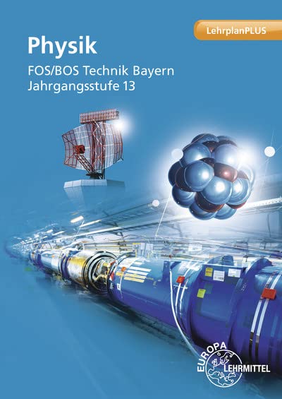 Physik FOS/BOS Technik Bayern – Jgst. 13: Jahrgangsstufe 13