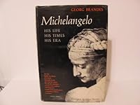 Michelangelo: His life, his times, his era B0007DOCWM Book Cover