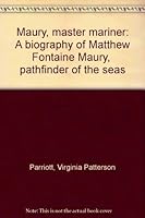 Maury, master mariner: A biography of Matthew Fontaine Maury, "pathfinder of the seas" 053300540X Book Cover