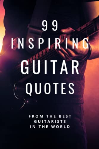 99 Inspiring Guitar Quotes From The Best Guitarists In The World