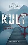 Kult - Lass mich dich erlösen: Psychothriller über den Sog eines Sektenführers