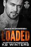 Loaded: An Enemies to Lovers Motorcycle Club Romance (Reckless MC Opey Texas Chapter Book 4)